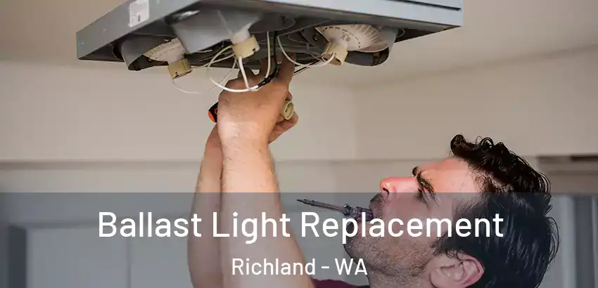  Ballast Light Replacement Richland - WA
