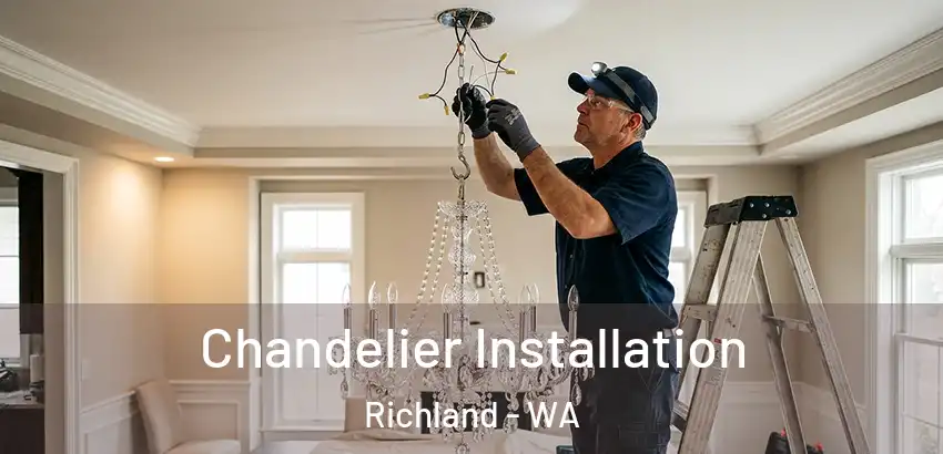  Chandelier Installation Richland - WA