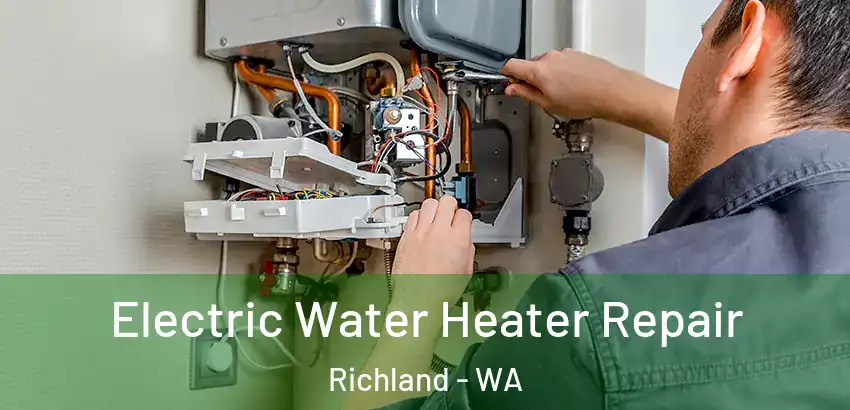 Electric Water Heater Repair Richland - WA