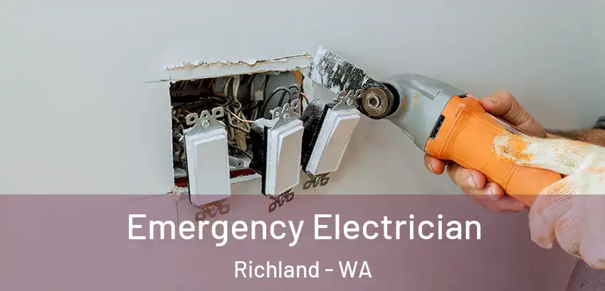  Emergency Electrician Richland - WA