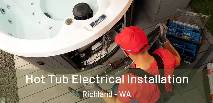  Hot Tub Electrical Installation Richland - WA