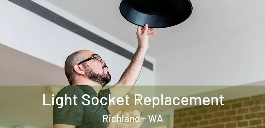  Light Socket Replacement Richland - WA
