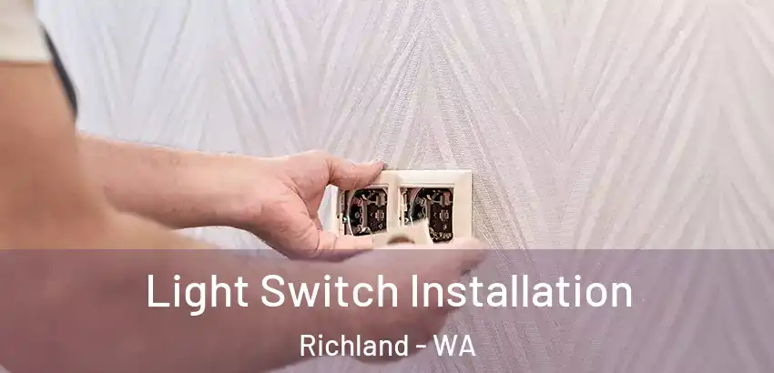  Light Switch Installation Richland - WA