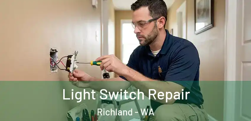  Light Switch Repair Richland - WA