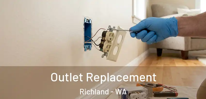  Outlet Replacement Richland - WA