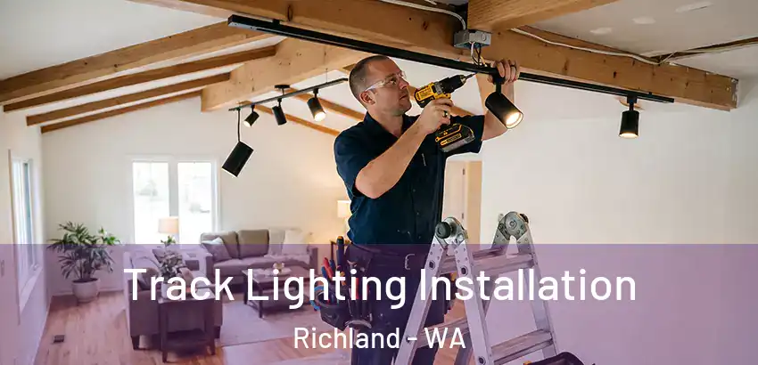 Track Lighting Installation Richland - WA